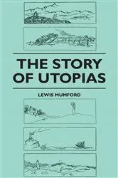 Book cover of The Story of Utopias by Lewis Mumford
