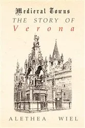 Book cover of The Story of Verona (Medieval Towns Series) by Unknown