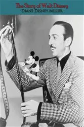Book cover of The Story of Walt Disney by Diane Disney Miller