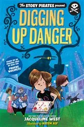 Book cover of The Story Pirates Present: Digging Up Danger by Story Pirates
