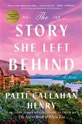 Book cover of The Story She Left Behind by Patti Callahan Henry