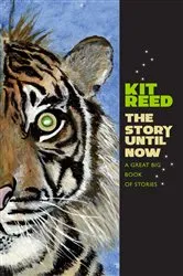 Book cover of The Story Until Now by Kit Reed