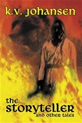 Book cover of The Storyteller and Other Tales by K. V. Johansen