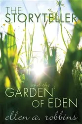 Book cover of The Storyteller and the Garden of Eden by Ellen Ann Robbins