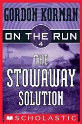 Book cover of The Stowaway Solution (On the Run #4) by Gordon Korman