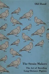 Book cover of The Strain Makers - The Art of Breeding Long Distance Pigeons by Unknown