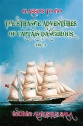 Book cover of The Strange Adventures of Captain Dangerous, Vol. 3 by George Augustus Sala