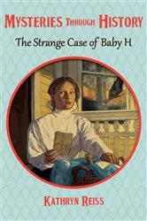 Book cover of The Strange Case of Baby H by Kathryn Reiss