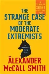 Book cover of The Strange Case of the Moderate Extremists by Alexander McCall Smith