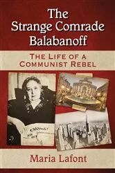 Book cover of The Strange Comrade Balabanoff by Maria Lafont