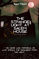 Book cover of The Strange Light at Salem House and other stories by Paul Tiberi