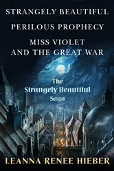 Book cover of The Strangely Beautiful Saga by Leanna Renee Hieber