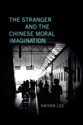 Book cover of The Stranger and the Chinese Moral Imagination by Haiyan Lee