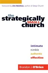 Book cover of The Strategically Small Church by Brandon J. O'Brien