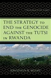 Book cover of The Strategy to End the Genocide against the Tutsi in Rwanda by Jonathan R. Beloff