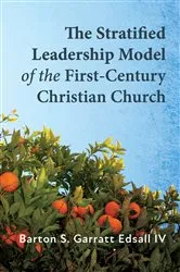 Book cover of The Stratified Leadership Model of the First-Century Christian Church by Barton S. Garratt IV Edsall