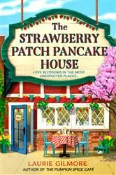 Book cover of The Strawberry Patch Pancake House by Laurie Gilmore