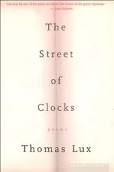 Book cover of The Street of Clocks by Thomas Lux