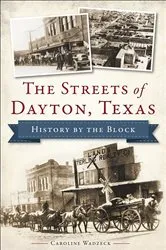 Book cover of The Streets of Dayton, Texas by Caroline Wadzeck