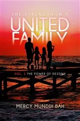 Book cover of The Strength In A United Family by Mercy Mundih Bah