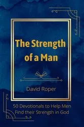 Book cover of The Strength of a Man by David Roper