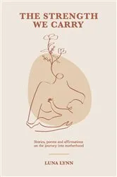 Book cover of The Strength We Carry by Luna Lynn