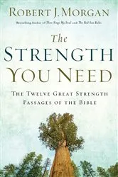 Book cover of The Strength You Need by Robert J. Morgan