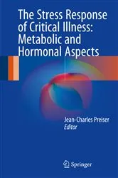 Book cover of The Stress Response of Critical Illness: Metabolic and Hormonal Aspects by Jean-Charles Preiser