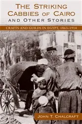 Book cover of The Striking Cabbies of Cairo and Other Stories by John T. Chalcraft