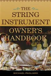 Book cover of The String Instrument Owner's Handbook by Michael J. Pagliaro