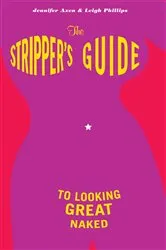 Book cover of The Stripper's Guide to Looking Great Naked by Unknown