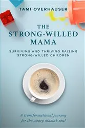 Book cover of The Strong-Willed Mama by Tami Overhauser