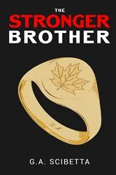 Book cover of The Stronger Brother by G.A. Scibetta