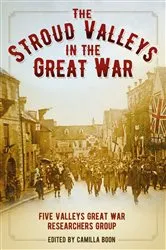 Book cover of The Stroud Valleys in the Great War by Camilla Boon