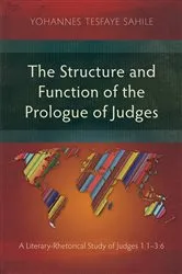 Book cover of The Structure and Function of the Prologue of Judges by Yohannes Tesfaye Sahile