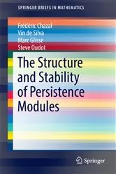 Book cover of The Structure and Stability of Persistence Modules by Frédéric Chazal