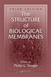 Book cover of The Structure of Biological Membranes (3rd ed.) by Philip L. Yeagle