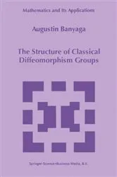 Book cover of The Structure of Classical Diffeomorphism Groups by Augustin Banyaga
