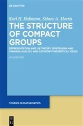 Book cover of The Structure of Compact Groups (5th ed.) by Karl H. Hofmann