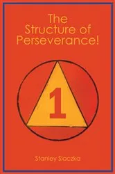 Book cover of The Structure of Perseverance! by Stanley Slaczka
