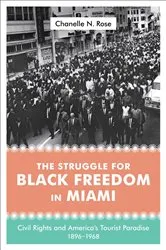 Book cover of The Struggle for Black Freedom in Miami by Chanelle Nyree Rose