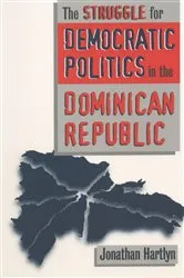 Book cover of The Struggle for Democratic Politics in the Dominican Republic by Jonathan Hartlyn