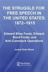Book cover of The Struggle for Free Speech in the United States, 1872-1915 by Janice Ruth Wood
