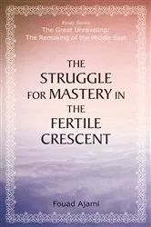 Book cover of The Struggle for Mastery in the Fertile Crescent by Fouad Ajami