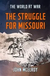 Book cover of The Struggle for Missouri by John McElroy