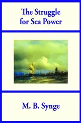 Book cover of The Struggle for Sea Power by M. B. Synge