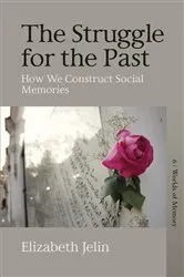 Book cover of The Struggle for the Past by Elizabeth Jelin