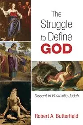 Book cover of The Struggle to Define God by Robert A. Butterfield