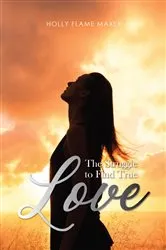 Book cover of The Struggle to Find True Love by Holly Flame Maxey