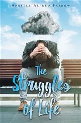 Book cover of The Struggles of Life by Apostle Alfred Farrow